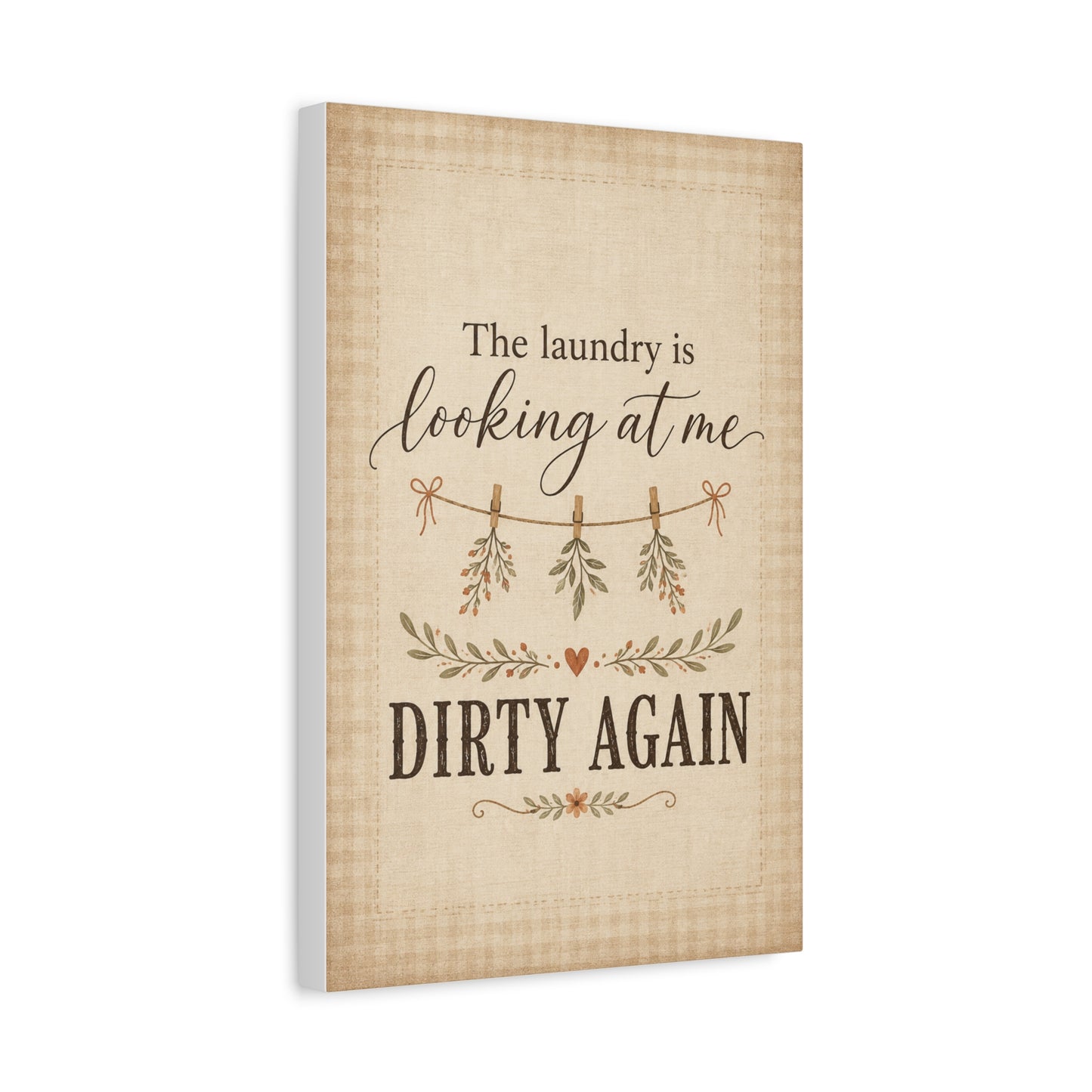 The Laundry Is Looking at Me Dirty Again - Rustic Laundry Room Canvas